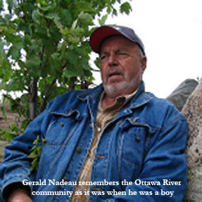Gerald Nadeau remembers the Ottawa River community as it was when he was a boyering the Old Days